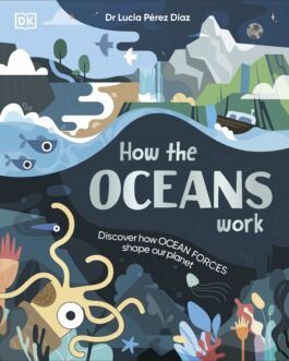How the Oceans work : Discover how Ocean Forces shape our planet – Dr Lucia Perez Diaz
