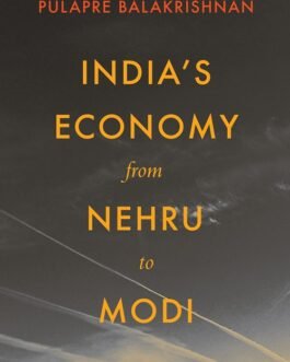 India’s Economy from Nehru to Modi : A Brief History – Pulapre Balakrishnan