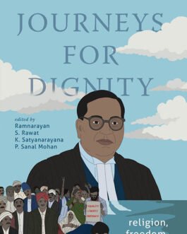 Dalit Journeys for Dignity – Ramnarayan S. Rawat, K. Satyanarayana and P. Sanal Mohan (Hardcover)