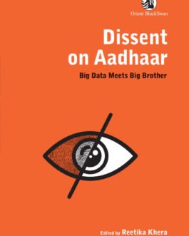 Dissent on Aadhaar : Big Data meets Big Brother – Reetika Khera