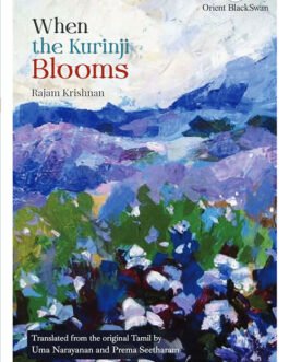 When the Kurinji Blooms – Rajam Krishnan, translated from the original Tamil by Uma Narayanan and Prema Seetharam