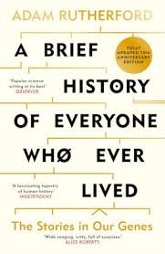 A Brief History Of Everyone Who Ever Lived : The Stories in Our Genes – Adam Rutherford