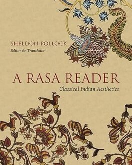A Rasa Reader : Classical Indian Aesthetics – Sheldon Pollock