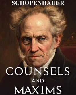 Counsels and Maxims – Arthur Schopenhauer