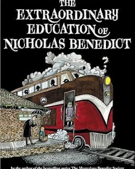 The Extraordinary Education of Nicholas Benedict – Trenton Lee Stewart and Diana Sudyka  (The Mysterious Benedict Society Prequel)