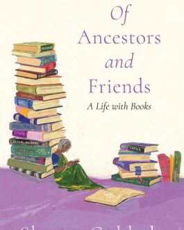 Of Ancestors and Friends : A Life with the Books – Shanta Gokhale
