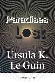 Paradises Lost – Ursula K. Le Guin