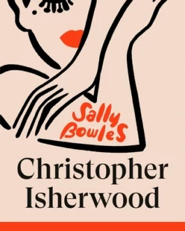 Sally Bowles – Christopher Isherwood