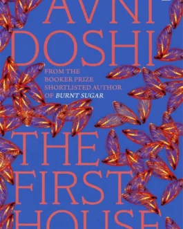 The First House – Avni Doshi (Hardcover)
