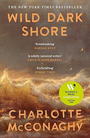 Wild Dark Shore - Charlotte McConaghy