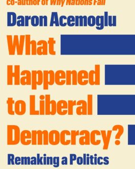 What Happened to Liberal Democracy? – Daron Acemoglu