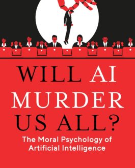 Will AI Murder us All ? – Aakash Singh Rathore (Hardcover)