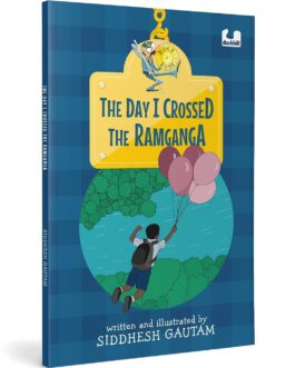 The Day I Crossed The Ramganga – Siddhesh Gautam