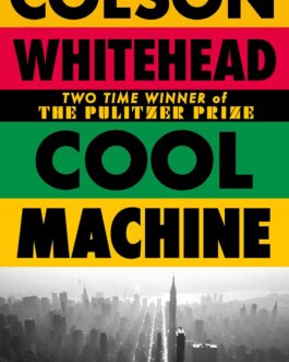 Cool Machine – Colson Whitehead