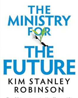 The Ministry for The Future – Kim Stanley Robinson