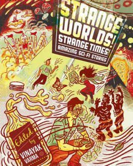 Strange Worlds! Strange Times! : Amazing Sci-fi Stories – Vinayak Varma