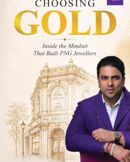 Choosing Gold : Inside the Mindset that built PNG Jewellers – Saurabh Gadgil (Hardcover)