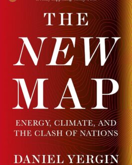 A New Map : Energy, Climate, And The Clash Of Nations – Daniel Yergen