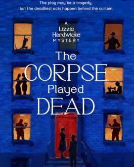 The Corpse Played Dead – Georgina Clarke  (A Lizzie Hardwicke Novel – Book 2)