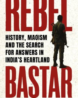 Rebel Bastar – Shantanu Nandan Sharma (Hardcover)
