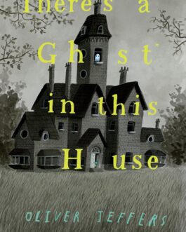 There’s Ghost in this House – Oliver Jeffers (Hardback)