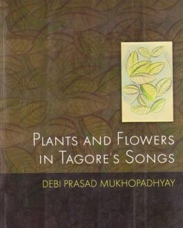 Plant And Flowers In Tagore’s Songs – Debi Prasad Mukhopadhyay