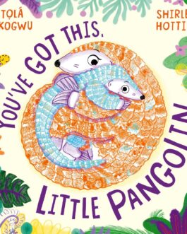You’ve Got This Little Pangolin – Tola Okogwu and Shirley Hottier