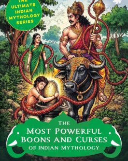 The Most Powerful Boons and Curses of Indian Mythology – Amit Kumar Rath