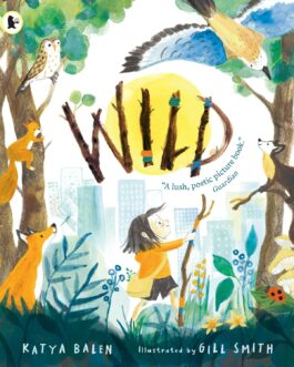 Wild – Katya Balen, Illustrated by Gill Smith