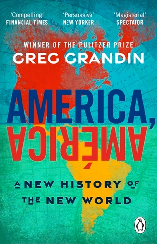 America, America : A New History of The New World - Greg Grandin
