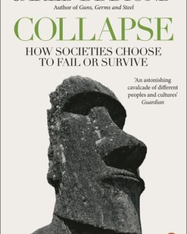 Collapse : How Societies Choose To Fail or Survive – Jared Diamond