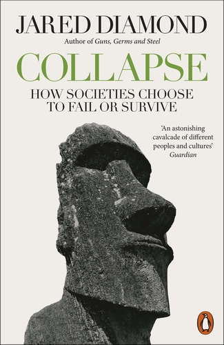 Collapse : How Societies Choose To Fail or Survive - Jared Diamond