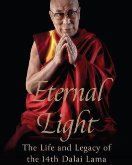Eternal Light : The Life and Legacy of the 14th Dalai Lama – Arvind Yadav