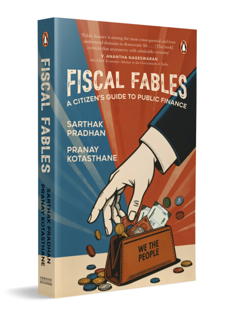 Fiscal Fables : A Citizen's Guide To Public Finance - Sarthak Pradhan, Pranay Kotasthane