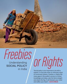 Freebies or Rights : Understanding Social Policy in India – Reetika Khera
