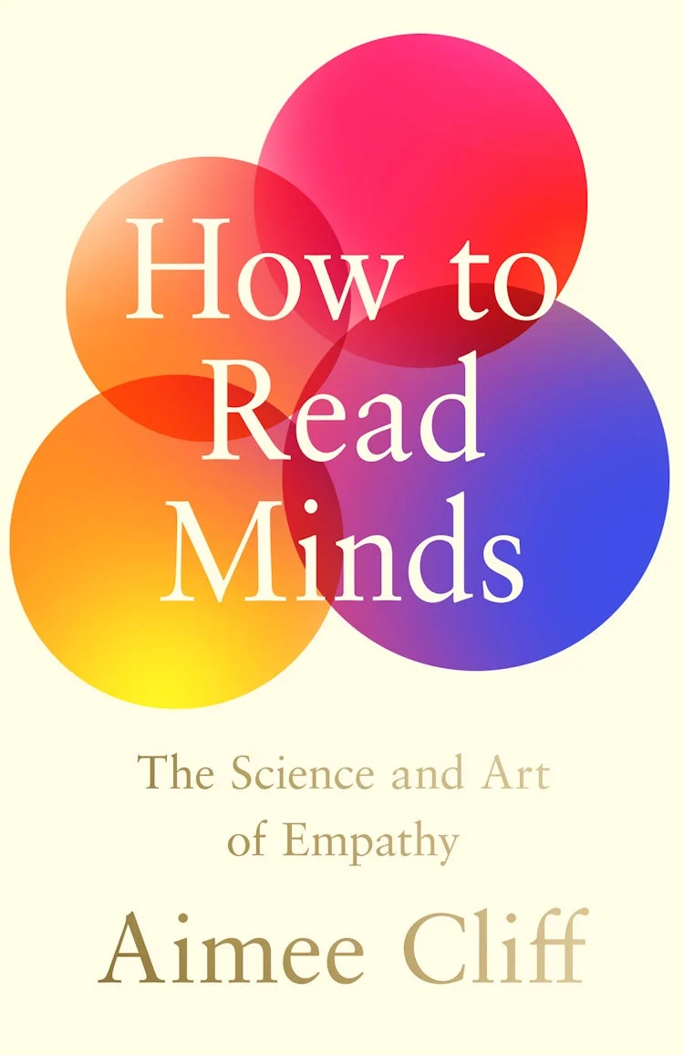 How to Read Minds : The Science and Art of Empathy - Aimee Cliff