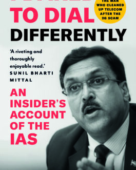 I Dared to Dial Differently : AN Insider’s account of the IAS – J. S. Deepak (Hardcover)