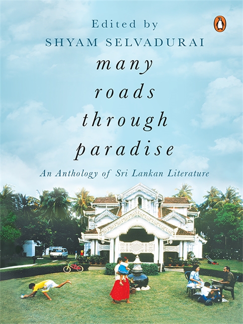 Many Roads To Paradise : An Anthology Of Sri Lankan Literature - Shyam Selvadurai