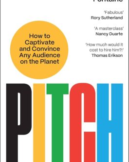 Pitch : How to captivate and Convince Any Audience on the Planet – Danny Fontaine
