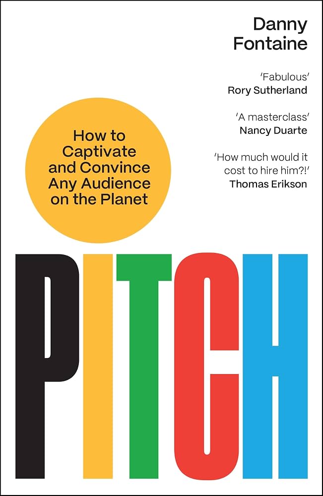 Pitch : How to captivate and Convince Any Audience on the Planet - Danny Fontaine