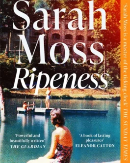 Ripeness – Sarah Moss