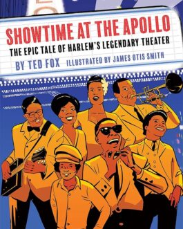 Showtime at The Apollo : The Epic Tale of Harlem’s Legendary Theater – Ted Fox, James Otis Smith