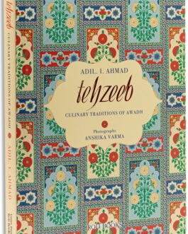Tehzeeb : Culinary Traditions of Awadh – Adil I. Ahmad (Hardcover)
