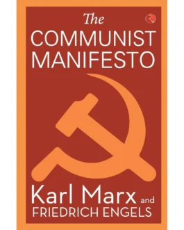 The Communist Manifesto – Karl Marx and Friedrich Engels