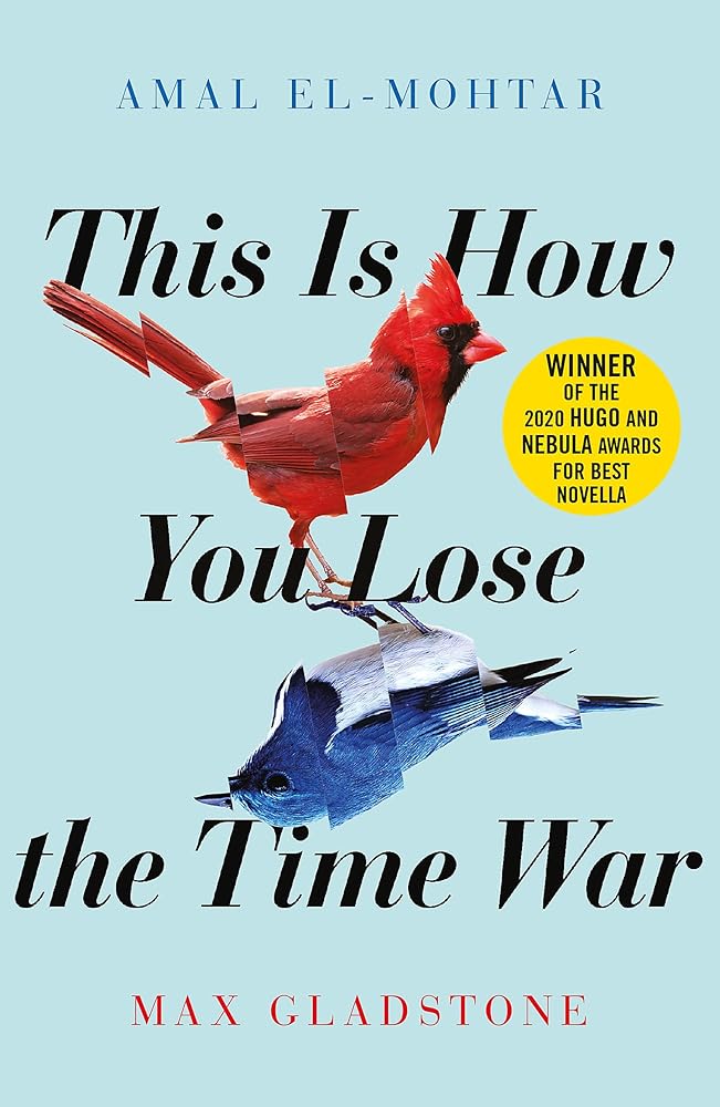 This Is How You Lose The Time War - Max Gladstone