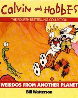 Calvin and Hobbes : Weirdos from Another Planet – Bill Watterson