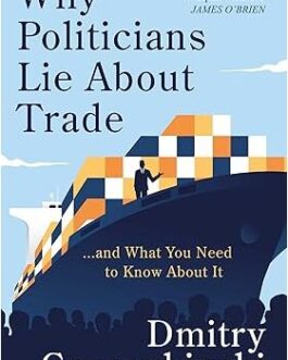 Why Politicians Lie About Trade  and What You Need to Know About it – Dmitry Grozoubinski