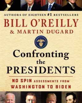 Confronting the Presidents – Bill O’Reilly & Martin Dugard
