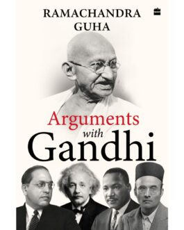 Arguments with Gandhi – Ramachandra Guha (Hardcover)