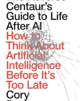 The Reverse Centaur’s Guide To Life After AI – Cory Doctrow